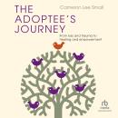 The Adoptee's Journey: From Loss and Trauma to Healing and Empowerment Audiobook