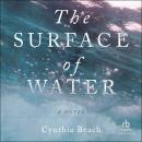 The Surface of Water: A Novel Audiobook