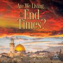 Are We Living in the End Times?: Biblical Answers to 7 Questions about the Future Audiobook