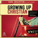 Growing Up Christian Audiobook