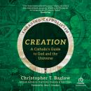 Creation: A Catholic's Guide to God and the Universe (Engaging Catholicism) Audiobook