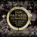 Our Faithful Departed: Where They Are and Why It Matters (Engaging Catholicism) Audiobook