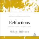 Refractions: A Journey of Faith, Art, and Culture 15th Anniversary Edition Audiobook