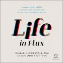 Life in Flux: Navigational Skills to Guide and Ground You in an Ever-Changing World Audiobook