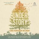 The Understory: An Invitation to Rootedness and Resilience from the Forest Floor Audiobook