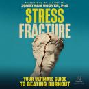 Stress Fracture: Your Ultimate Guide to Beating Burnout Audiobook