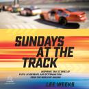 Sundays at the Track: Inspiring True Stories of Faith, Leadership, and Determination from the World  Audiobook