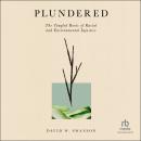 Plundered: The Tangled Roots of Racial and Environmental Injustice, David W. Swanson