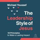The Leadership Style of Jesus: 18 Principles to Make a Lasting Impact Audiobook