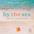 By the Sea: Glimpses of Eternity, Reflections of Simple Hope Audiobook