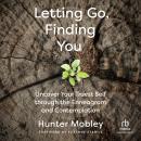 Letting Go, Finding You: Uncover Your Truest Self through the Enneagram and Contemplation Audiobook