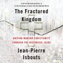 The Fractured Kingdom: Uniting Modern Christianity through the Historical Jesus Audiobook