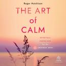 The Art of Calm: Spiritual Exercises for the Anxious Soul Audiobook