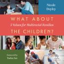 What about the Children?: Five Values for Multiracial Families Audiobook