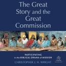 The Great Story and the Great Commission: Participating in the Biblical Drama of Mission (Acadia Stu Audiobook
