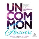 Uncommon Answers: Partnering with the Holy Spirit to Receive Extraordinarily More Audiobook