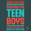 Praying for Teen Boys: Partner with God for the Heart of Your Son Audiobook
