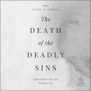 The Death of the Deadly Sins: Embracing the Virtues That Transform Lives Audiobook