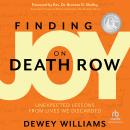 Finding Joy on Death Row: Unexpected Lessons from Lives We Discarded Audiobook