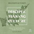 Disciple-Making Culture: Cultivate Thriving Disciple-Makers Throughout Your Church Audiobook