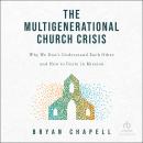 The Multigenerational Church Crisis: Why We Don't Understand Each Other and How to Unite in Mission Audiobook