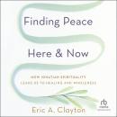 Finding Peace Here and Now: How Ignatian Spirituality Leads Us to Healing and Wholeness Audiobook
