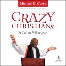 Crazy Christians: A Call to Follow Jesus Audiobook