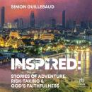Inspired: Stories of Adventure, Risk-Taking & God's Faithfulness Audiobook
