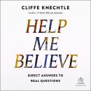 Help Me Believe: Direct Answers to Real Questions Audiobook