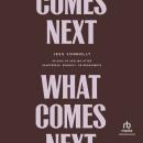 What Comes Next: 40 Days of Healing After Heartbreak, Burnout, or Brokenness Audiobook