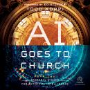 AI Goes to Church: Pastoral Wisdom for Artificial Intelligence Audiobook