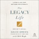 The Legacy Life Devotional: Living a Life That Matters for Eternity Audiobook