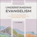 Understanding Evangelism: Biblical Foundations, Historical Developments, and Contemporary Issues Audiobook