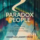 Paradox People: Learning to Live the Beatitudes Audiobook
