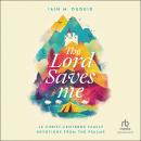 The Lord Saves Me: 40 Christ-Centered Family Devotions from the Psalms Audiobook