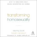 Transforming Homosexuality: What the Bible Says about Sexual Orientation and Change Audiobook
