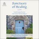 Sanctuary of Healing: Transforming Churches into Trauma-Informed Spaces Audiobook