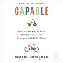 Cover of Capable: How to Teach Your Kids the Strengths, Skills, and Strategies to Build Resilience