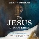The Jesus Discoveries: 10 Historic Finds That Bring Us Face-to-Face with Jesus Audiobook