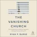 The Vanishing Church: How the Hollowing Out of Moderate Congregations Is Hurting Democracy, Faith, and Us Audiobook