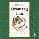 Ordinary Time: The Season of Growth (Fullness of Time) Audiobook