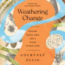 Weathering Change: Seeking Peace Amid Life's Tough Transitions Audiobook