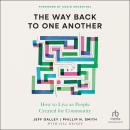 The Way Back to One Another: How to Live as People Created for Community Audiobook