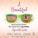 A Beautiful Second Act: Saints and Soul Sisters Who Taught Me to (Be a Badass) Age with Grace Audiobook