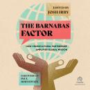 The Barnabas Factor: How Crosscultural Partnership Amplifies Global Mission Audiobook