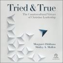 Tried and True: The Countercultural Virtues of Christian Leadership Audiobook