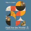 Paul for the World: A Grounded Vision for Finding Meaning in This Life--Not Just the Next Audiobook
