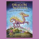 Cave of the Crystal Dragon: A Branches Book (Dragon Masters #26) Audiobook