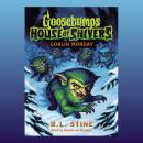 Goblin Monday (Goosebumps House of Shivers #2) Audiobook