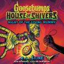 Night of the Living Mummy (House of Shivers #3) Audiobook